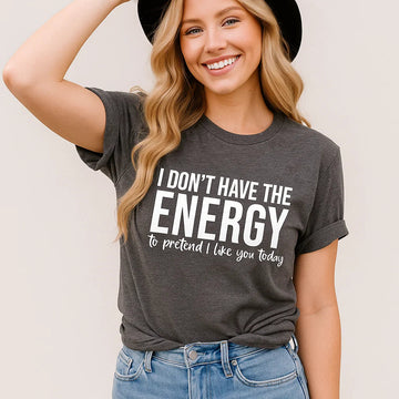 Bella Canvas “I DON’T HAVE THE ENERGY” funny graphic tee